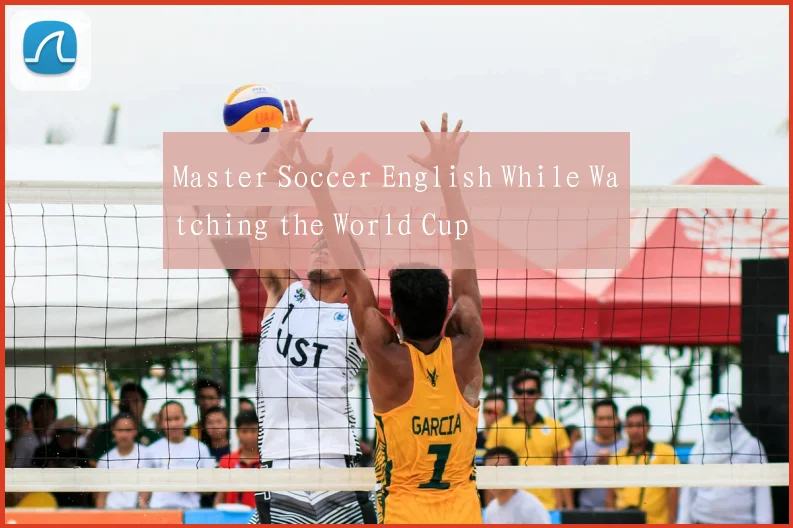 Master Soccer English While Watching the World Cup